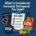 What Is Considered Seriously Delinquent Tax Debt?